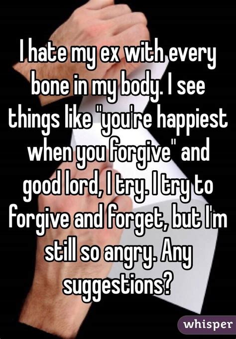 I Hate My Ex With Every Bone In My Body I See Things Like Youre