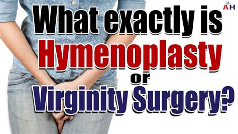 what is hymenoplasty surgery hymen repair or virginity surgery youtube
