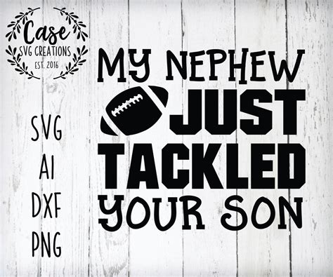 My Nephew Just Tackled Your Son Football Svg Cutting File Ai Dxf And
