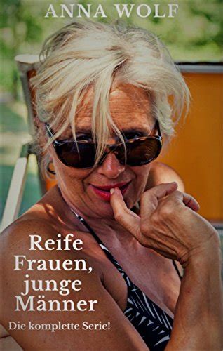 reife frauen junge männer die komplette serie german edition ebook wolf anna amazon es