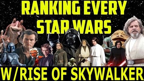 Every Star Wars Film Ranked Best To Worst Includes Rise Of Skywalker