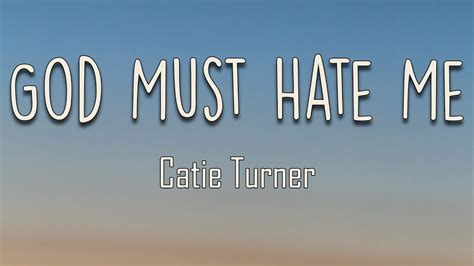 Catie Turner God Must Hate Me Lyrics So I Blame The Metaphysical