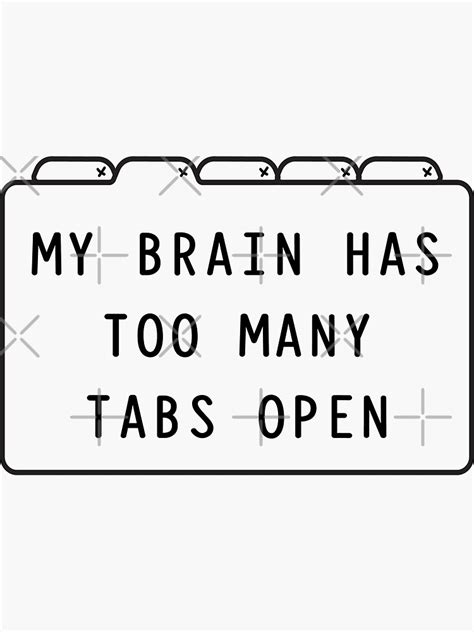 My Brain Has Too Many Tabs Open Sticker For Sale By Byfily Redbubble