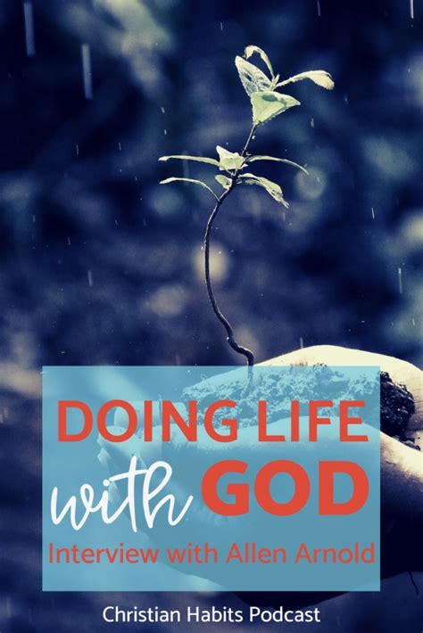 Allen Arnold Life With God Vs Life For God Christian Habits Podcast