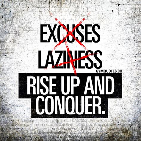 Gym Motivation Quote No Excuses No Laziness Rise Up And Conquer