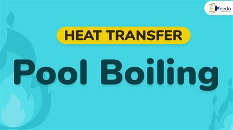 Introduction To Pool Boiling Boiling And Condensation Heat Transfer