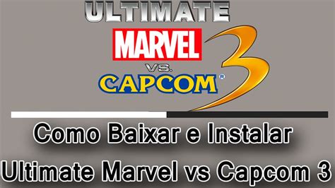 Como Baixar E Instalar Ultimate Marvel Vs Capcom 3 Youtube