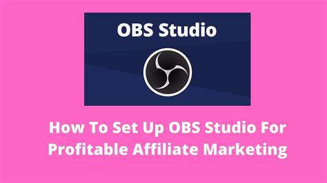 How To Set Up Obs Studio For Profitable Affiliate Marketing Youtube