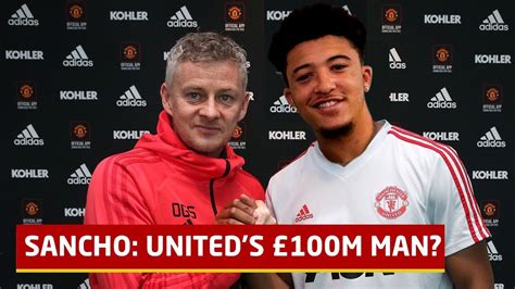 £100m Man The Rise Of Jadon Sancho Manchester United Transfer News