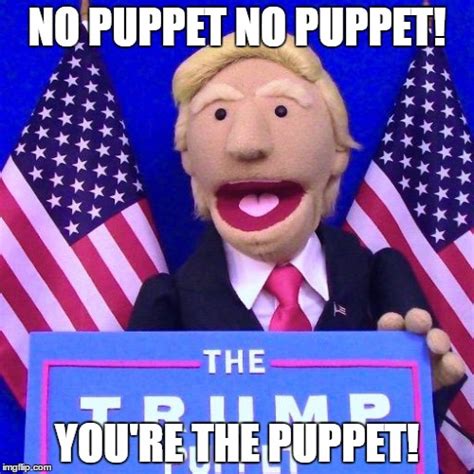 Youre The Puppet Imgflip