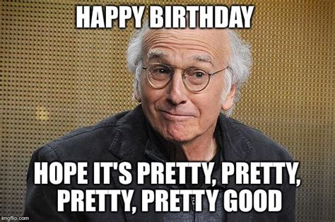 Larry David Wishing You Happy Birthday Happy Birthday Memes Know
