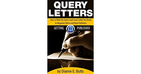 Query Letters How To Write The Query And Cover Letter You Dread To