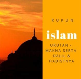 Rukun islam artinya adalah lima tindakan dasar dalam islam. Rukun Iman Dan Rukun Islam Serta Penjelasannya