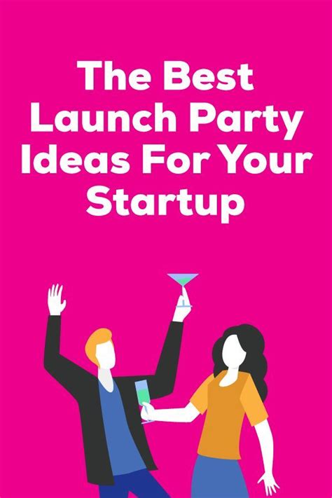 The Best Launch Party Ideas For Your Startup Launch Party Business