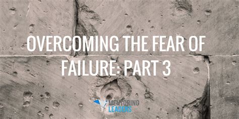 Overcoming The Fear Of Failure Part 3 Mentoring Leaders