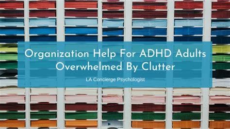 Organization Help For Adhd Adults Overwhelmed By Clutter La Concierge