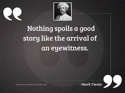 Nothing Spoils A Good Story Inspirational Quote By Mark Twain