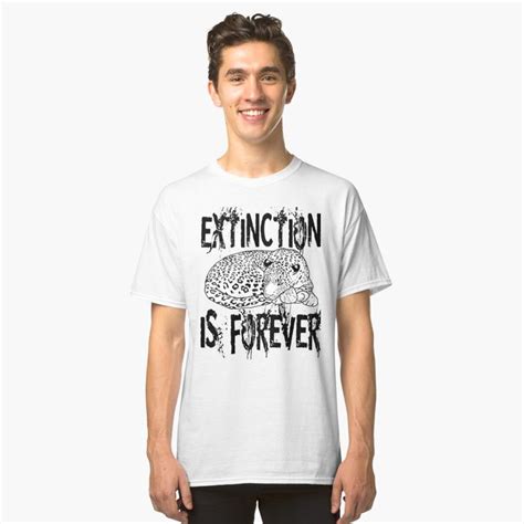 Extinction Is Forever T Shirt By Paparaw Redbubble Classic T Shirts Shirts T Shirt