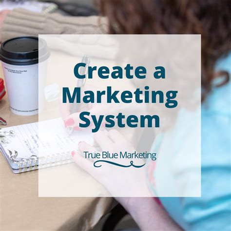 Create A Marketing System True Blue Marketing