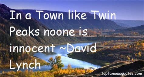 Check spelling or type a new query. Twin Peaks Quotes: best 10 famous quotes about Twin Peaks