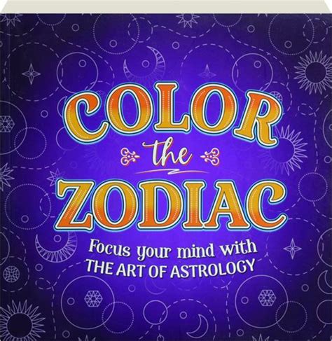 Color The Zodiac Focus Your Mind With The Art Of Astrology