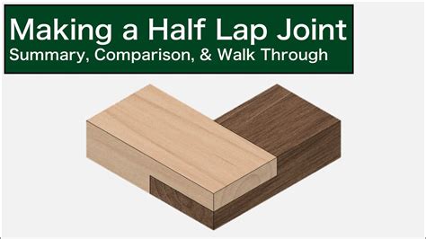 Making A Half Lap Joint Summary Comparison And Walk Through Youtube