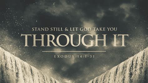 Exodus 141 31 Stand Still And Let God Take You Through It Valley