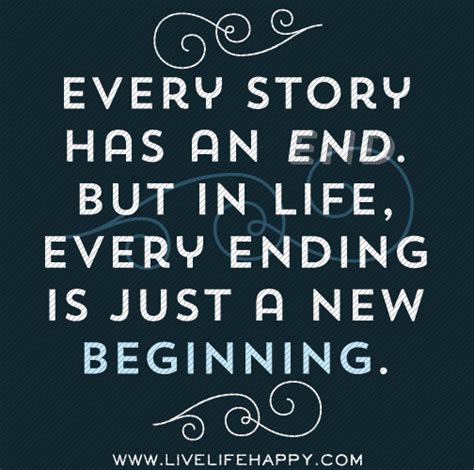 Every Story Has An End But In Life Live Life Happy