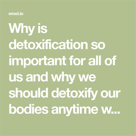 Why Is Detoxification So Important For All Of Us And Why We Should