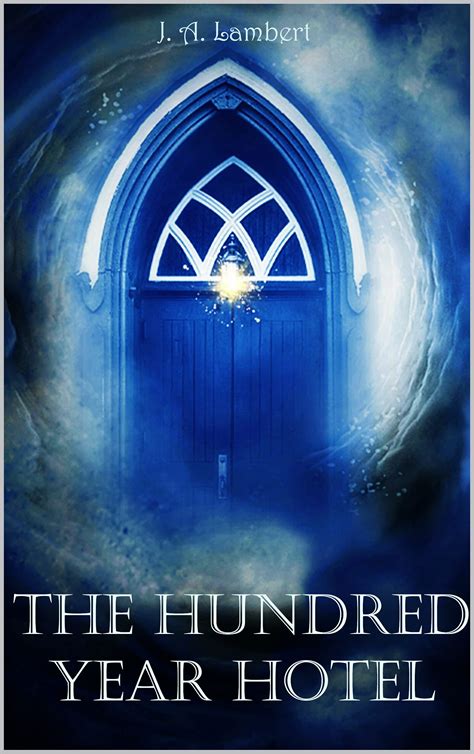 The Hundred Year Hotel by J. A. Lambert | Goodreads