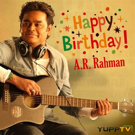 Yupptv Wishes A Very Happy Birthday To Invincible Ar Rahman Very Happy Birthday Happy