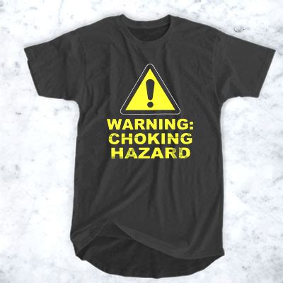 Warning Choking Hazard T Shirt For Men And Women