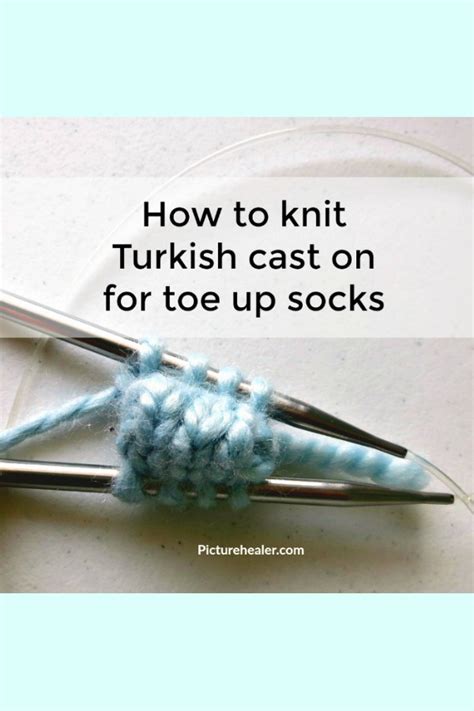 How To Knit Turkish Cast On For Toe Up Socks — Picture Healer Feng