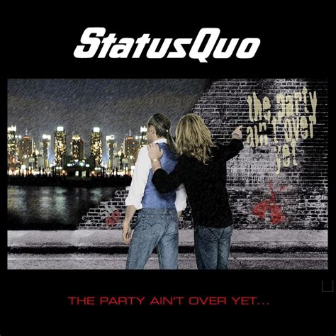 Status Quo The Party Aint Over Yet Lyrics And Tracklist Genius