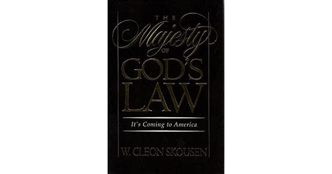 The Majesty Of Gods Law Its Coming To America By W Cleon Skousen
