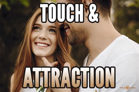 the power of touch to create attraction girls chase