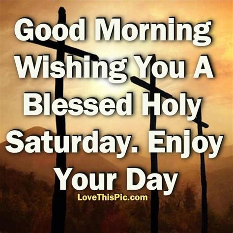 Good Morning Happy Holy Saturday Pictures Photos And Images For