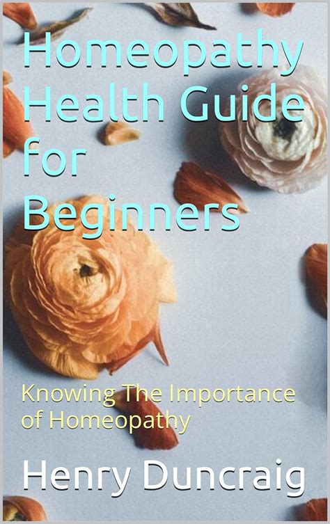 Homeopathy Health Guide For Beginners Knowing The Importance Of
