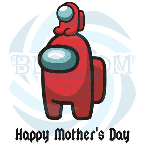 Happy Mothers Day Among Us Svg Mother Day Svg Among Us Svg Among