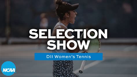 2022 Ncaa Division Ii Womens Tennis Championship Selections