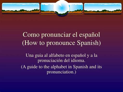 Ppt Como Pronunciar El Espa ñ Ol How To Pronounce Spanish