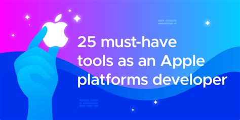 25 Must Have Tools For Apple Platforms Developers Infographic