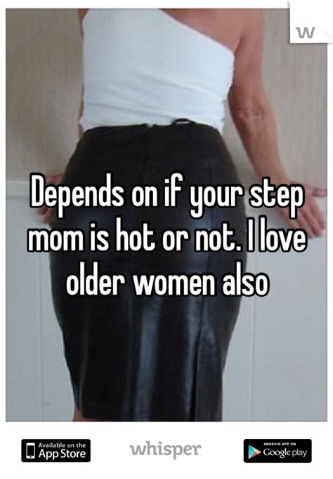 Depends On If Your Step Mom Is Hot Or Not I Love Older Women Also