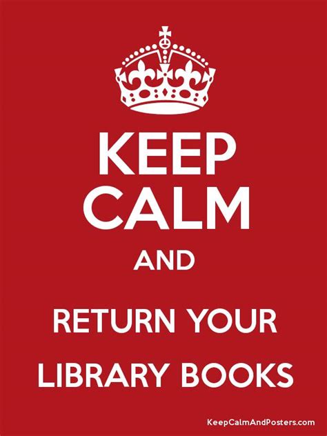 Keep Calm And Return Your Library Books Keep Calm And Posters