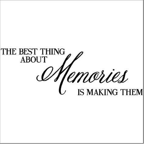 The Best Thing About Memories Is Making Them Vinyl Lettering Wall Decal