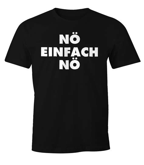 Lustiges Herren T Shirt Nö Einfach Nö Fun Spruch Shirt Moonworks® Mens Tops Mens Tshirts Shirts