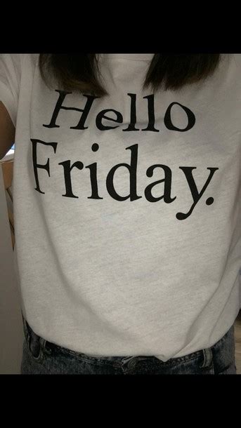 T Shirt White Tshirt Friday Slogann Hello Friday Day Etsy Wheretoget