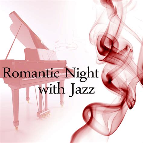 Romantic Night With Jazz Best Sensual Jazz Instrumental Tones For Lovers Evening Time With