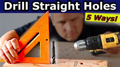 🟢 Drill Straight Holes 5 Easy Ways Without A Drill Press Youtube