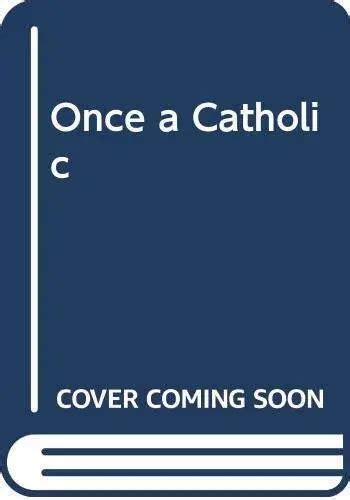 Once A Catholic Prominent Catholics And Ex Catholics Reveal The